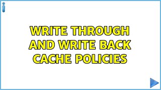 Write through and write back cache policies