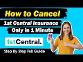 How to cancel 1st central insurance  new updated method 
