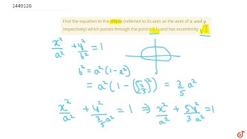 Find the equation to the ellipse (referred to its axes as the axes of  ltmath gt  ltmrow gt  l