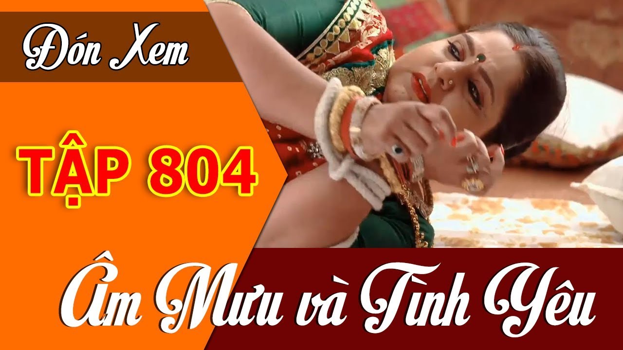 Âm Mưu Và Tình Yêu Tập 804 - phim hay 2017 - YouTube