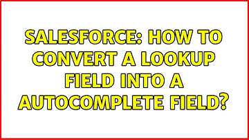 Salesforce: How to convert a lookup field into a autocomplete field? (2 Solutions!!)