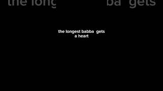 longest bababa gets a heart