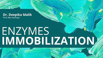 Immobilization of Enzymes & Their Applications - Dr. Deepika Malik | Ph.D. (Microbiology)