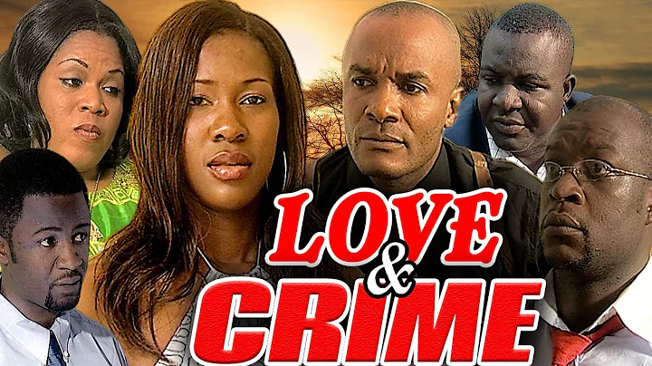 LOVE & CRIME (SAINT OBI, STEPHANIE OKEREKE, ROBERT...