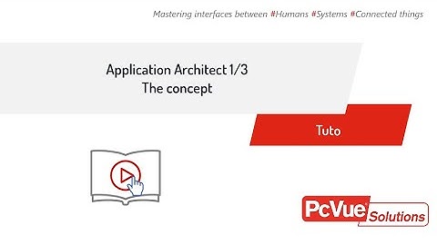 #PcVue_Tuto ApplicationArchitect 1/3 Concepts
