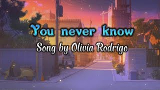 You never know - Olivia Rodrigo(lyric video)