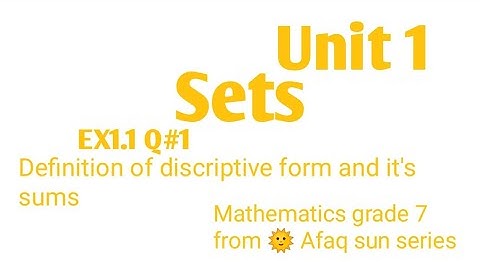grade 7, Unit #1(sets),EX:1.1 Q#1,write in descriptive form ,from 🌞 Afaq sun series