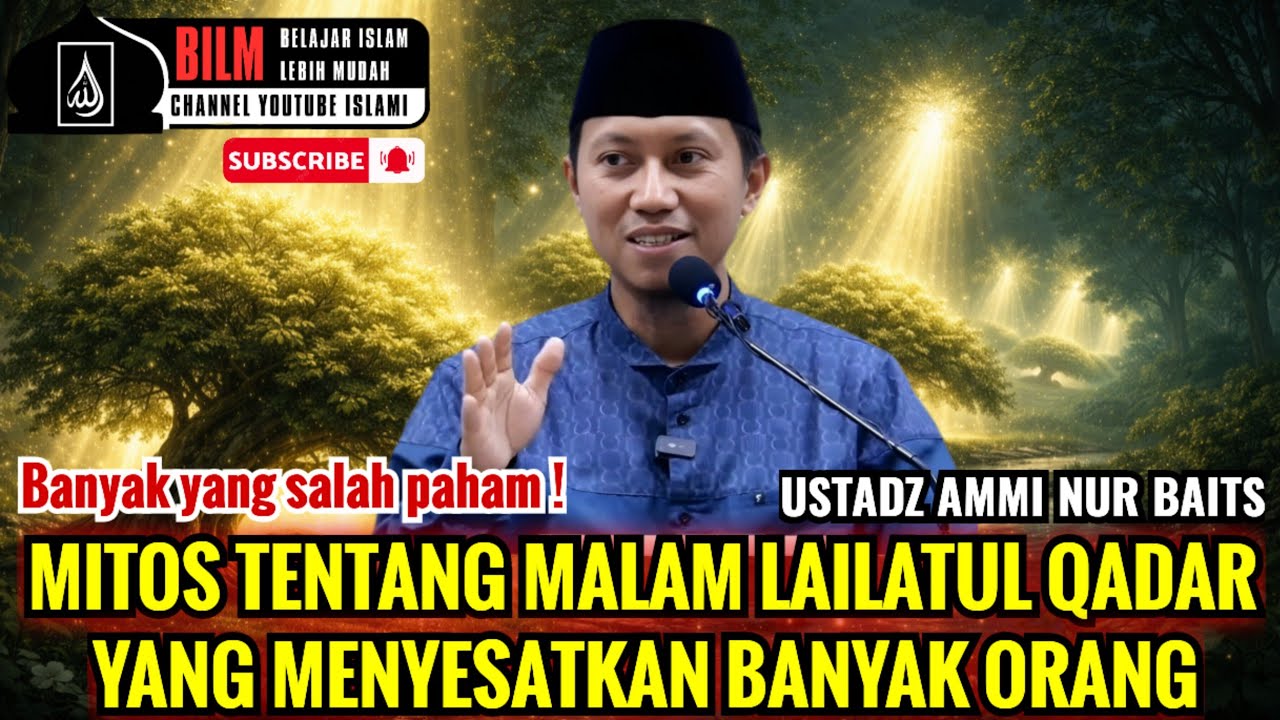 JANGAN SAMPAI TERTIPU !! MITOS - MITOS SEPUTAR MALAM LAILATUR QADAR | USTADZ AMMI NUR BAITS