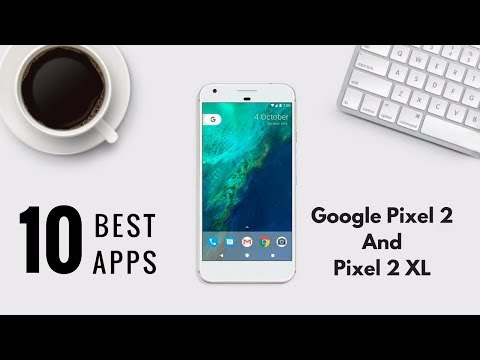10 Cool Apps For Google Pixel 2 and Pixel 2 XL (Expert)