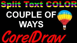 CorelDraw Tips & Tricks Split TEXT Colors LOT OF INFO