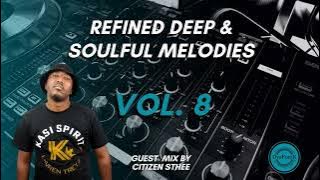 Refined Deep & Soulful Melodies Vol. 8 Guest Mix By Citizen Sthee