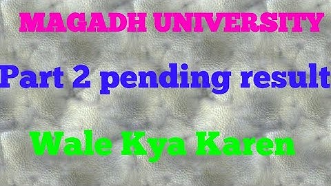 MAGADH UNIVERSITY  result 2019, magadh University pending result 2019, magadh part 2 result 2019
