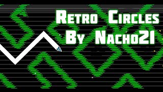 "Retro Circles" By Nacho21 (Easy Demon) Geometry Dash