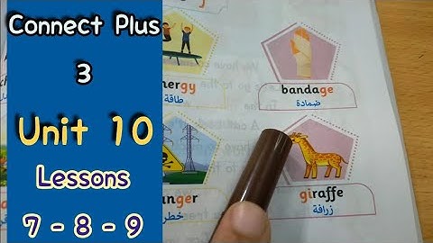 شرح منهج كونكت بلس للصف الثالث الابتدائي 〡Connect Plus 3 unit 10 Lessons 7 : 9 〡الترم الثاني يونت 10