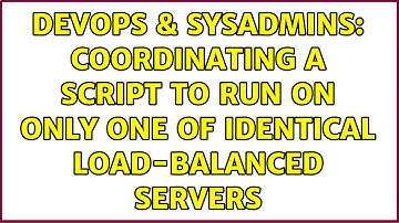 DevOps & SysAdmins: coordinating a script to run on only one of identical load-balanced servers