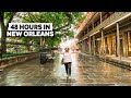 Spending 48 Hours In New Orleans | NOLA