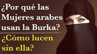 ¿Por qué las mujeres arabes usan la burka? ¿Cómo lucen sin ella?
