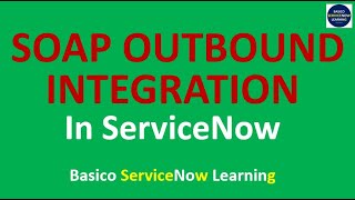 How to do SOAP OUTBOUND INTEGRATION in ServiceNow | ServiceNow Soap Integrations