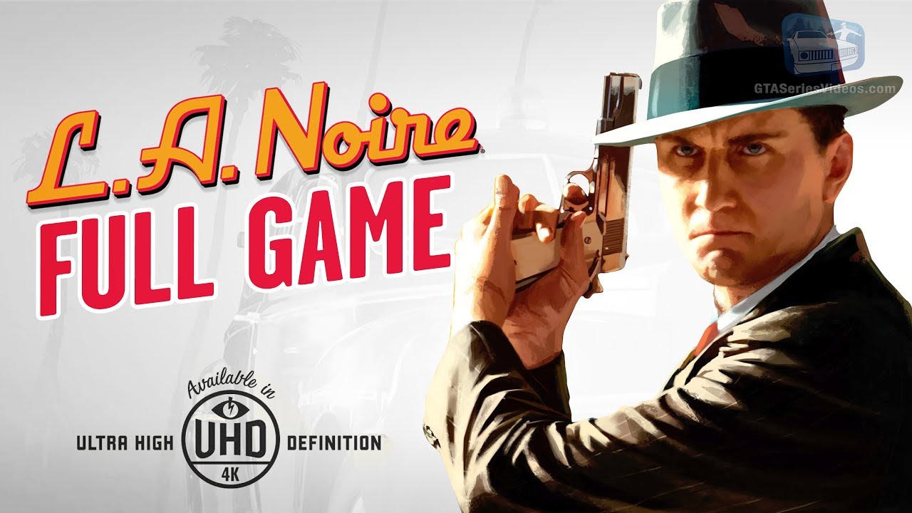 La Noire - Full Game Walkthrough In 4K