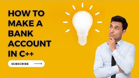 Creating a Bank Account System Using C++: Step-by-Step Tutorial