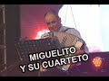 MIGUELITO Y SU CUARTETO - AÑO 2007