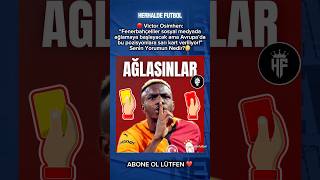 Victor Osimhen: “Fenerbahçeliler Ağlamaya Devam Edebilir.”