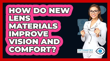How Do New Lens Materials Improve Vision And Comfort? - Optometry Knowledge Base