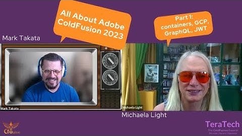 138 All About Adobe ColdFusion 2023 Part 1 (containers GCP GraphQL JWT) with Mark Takata