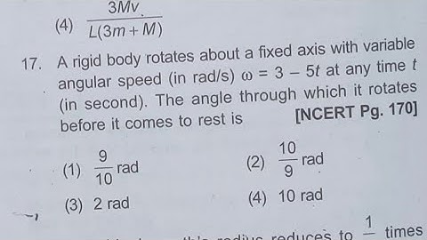 rigid body rotates about a fixed axis with variable angular speed (in rad/s) m = 3 - 5t at any l