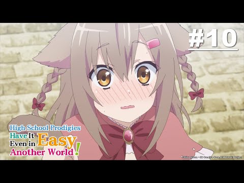 High School Prodigies Have It Easy Even in Another World! - Episode 10 [English Sub]