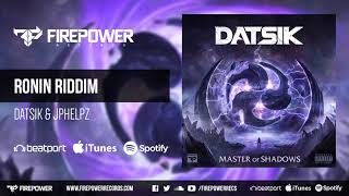 Datsik & JPhelpz - Ronin Riddim [Firepower Records - Dubstep]