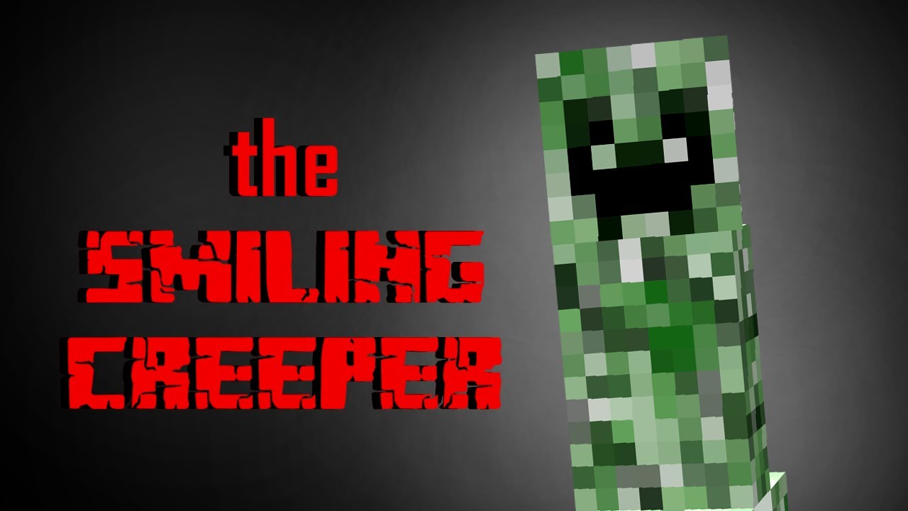 Minecraft Creepypasta  SMILING CREEPER 