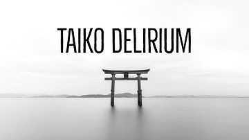 21 minutes of Epic Taiko Music - Cinematic Delirium