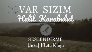 Var Sızım - Halil Karabulut