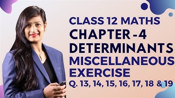 Class 12 Maths Chapter 4, Miscellaneous Exercise  (Q. 13, 14, 15, 16, 17, 18 & 19) | Determinants