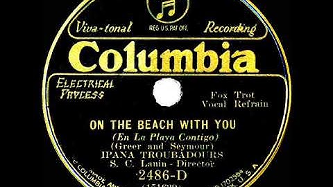 1931 Ipana Troubadours - On The Beach With You (Paul Small, vocal)