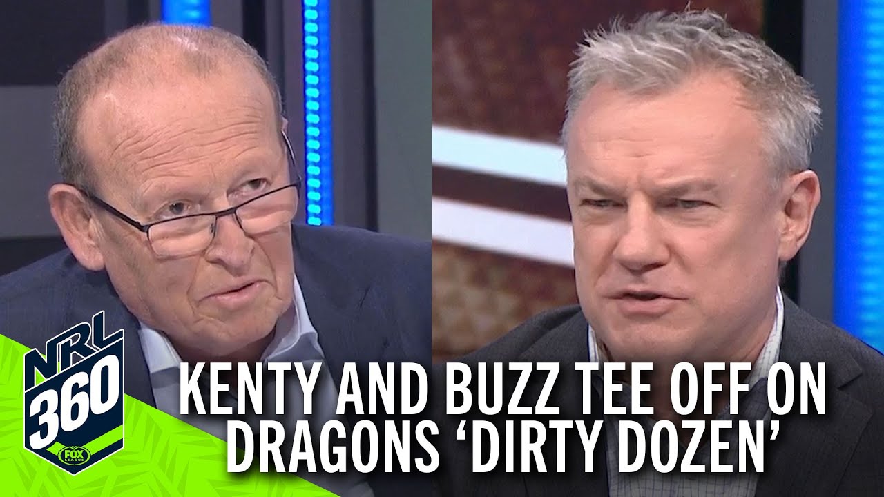 Kenty and Buzz TEE OFF on Dragons Dirty Dozen NRL 360 Fox League