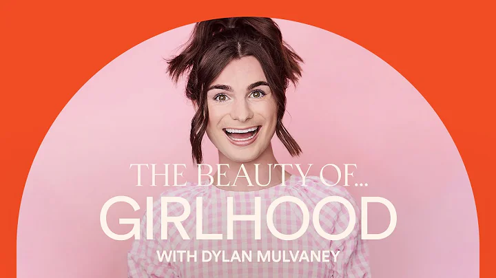 The Beauty Of... Girlhood with Dylan Mulvaney