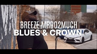 Breeze MrDo2Much - Blues and Crown (Official Music Video) Breeze MrDo2Much - Blues and Crown (Official Music Video)