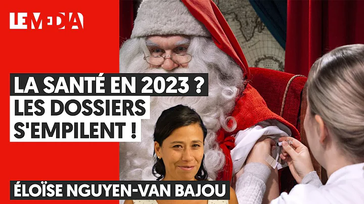 LA SANTE EN 2023 ? LES DOSSIERS S'EMPILENT !