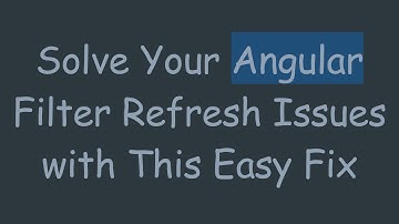Solve Your Angular Filter Refresh Issues with This Easy Fix
