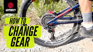 Change Gear Like A Pro | How To Change Gear On A Mountain Bike