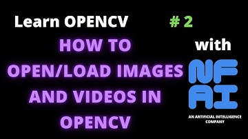 How to open/load images and videos in opencv? || Learn opencv || NF AI Company