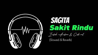 Sagita - Sakit rindu - Indah Andira \u0026 Cak Rul (Slowed \u0026 Reverb)