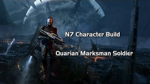 N7 Character Build Quarian Marksman Soldier