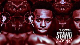 TG Kommas - Stand Over You [Official Audio]