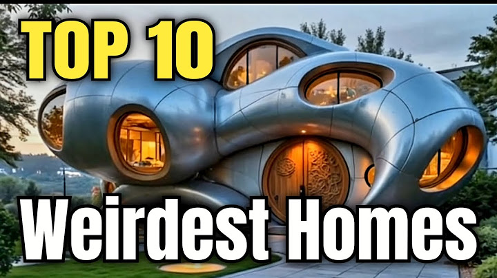 "The World’s Unusual and Strangest Houses: Top 10 Picks"
