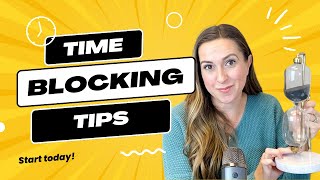 How to Start Time Blocking - 7 Simple Tips that WORK!