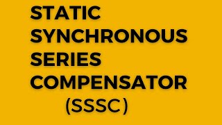 UNIT 4.3 :Static Synchronous Series Compensator (SSSC) Static Synchronous Series Compensator In Open Loop