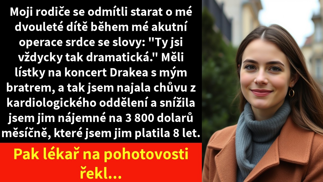 Moji rodiče se odmítli starat o mé dvouleté dítě během mé akutní operace srdce se slovy: